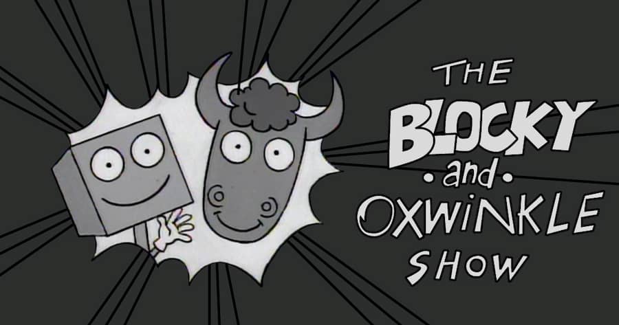 The Blocky and Oxwinkle Show