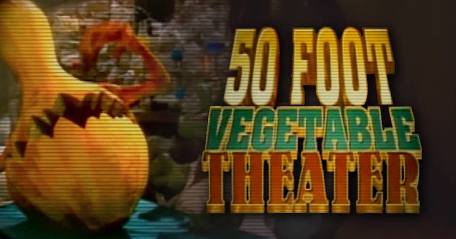 50-Foot Vegetable Theater