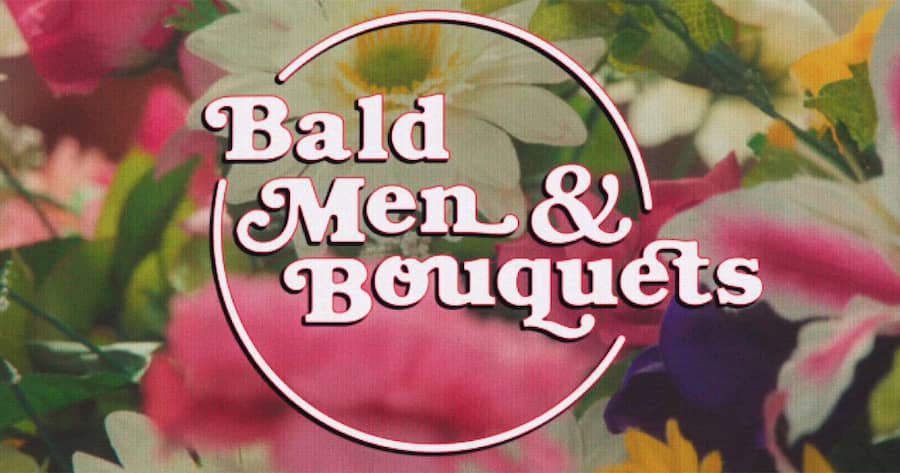 Bald Men & Bouquets