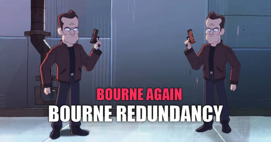 Bourne Again: Bourne Redundancy