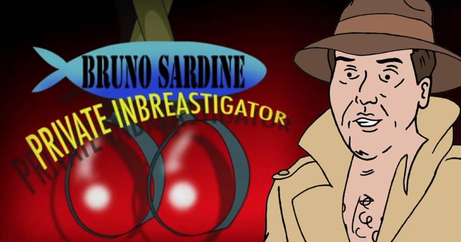 Bruno Sardine: Private Imbreastigator