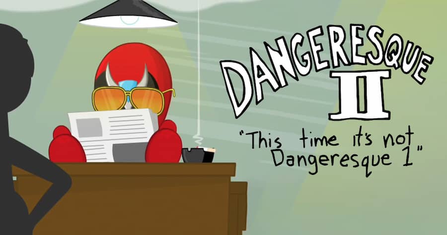 Dangeresque II: This Time It’s Not Dangeresque 1