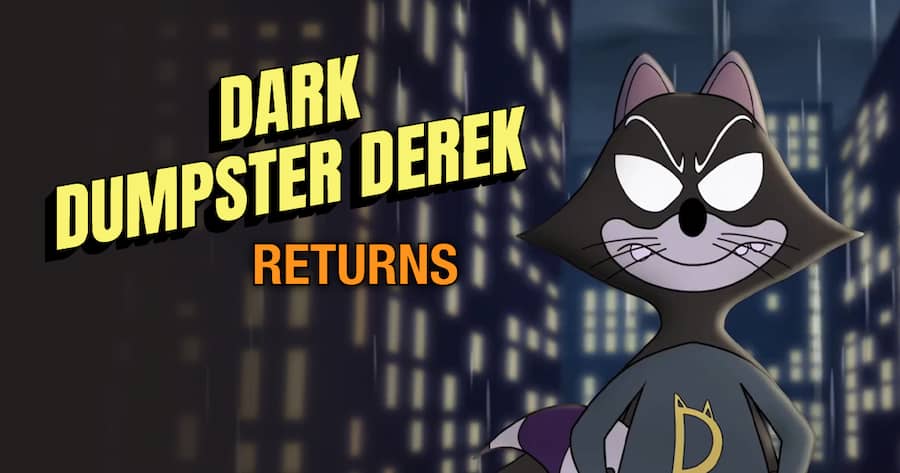 Dark Dumpster Derek Returns
