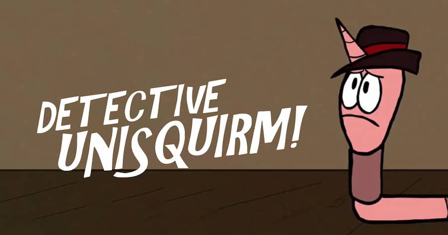 Detective Unisquirm!