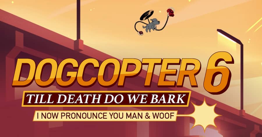Dogcopter 6: Til Death Do Us Bark: I Now Pronounce You Man and Woof
