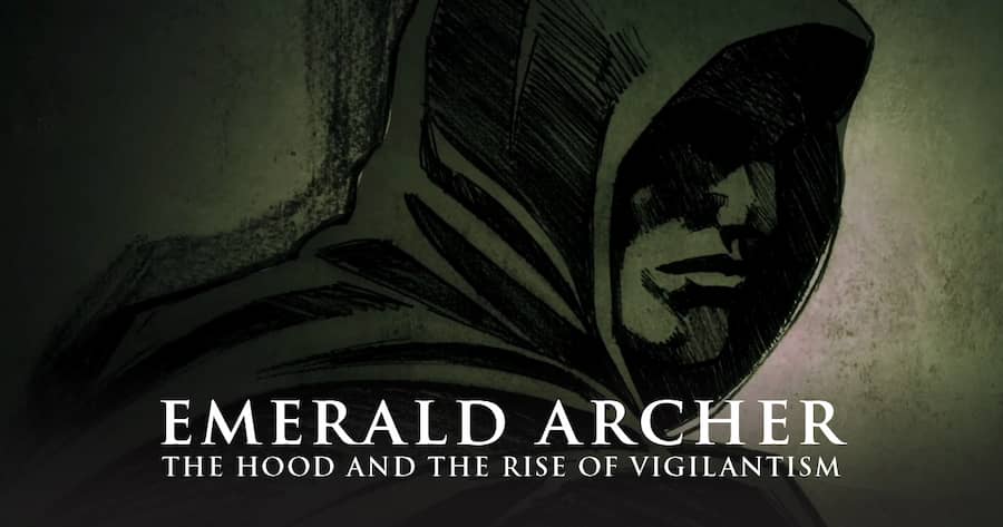Emerald Archer: The Hood and the Rise of Vigilantism