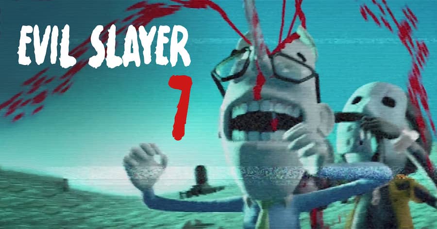 Evil Slayer 7