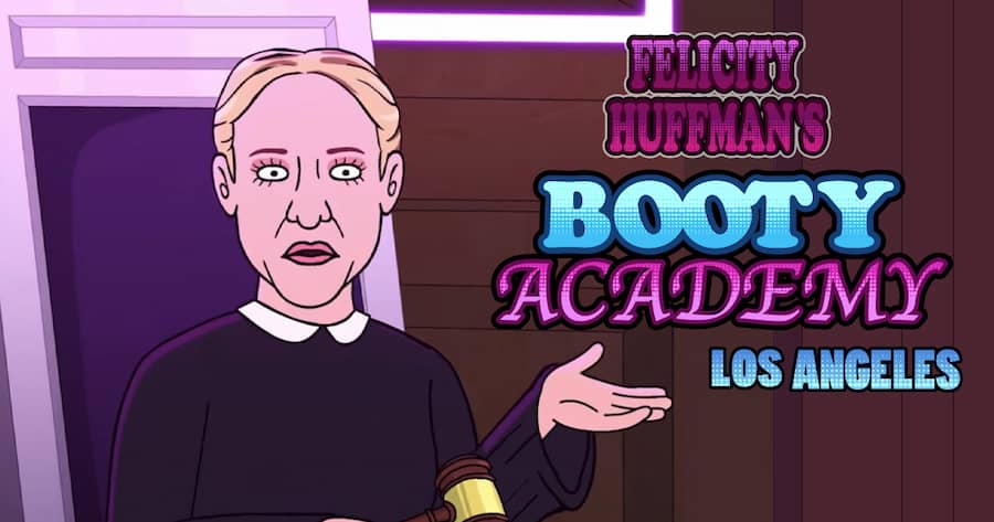 Felicity Huffman’s Booty Academy: Los Angeles