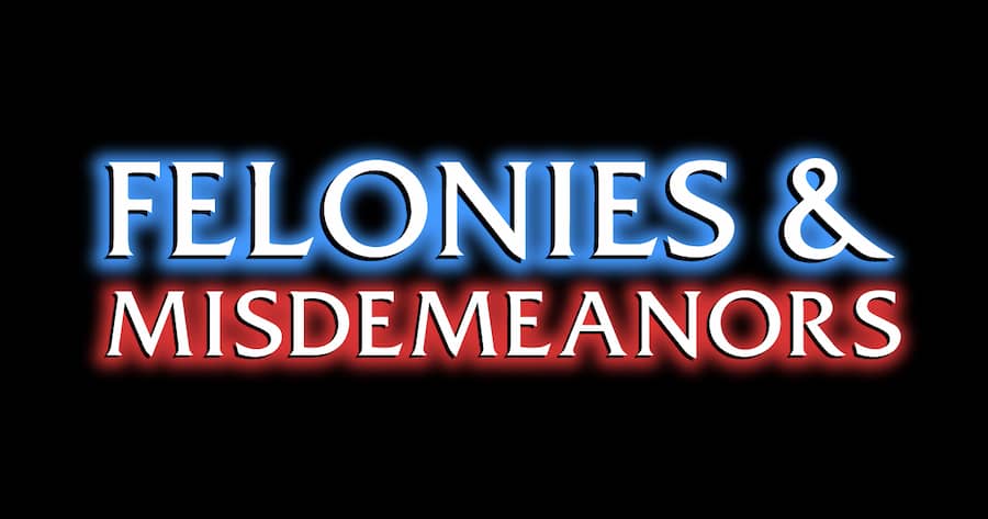 Felonies & Misdemeanors