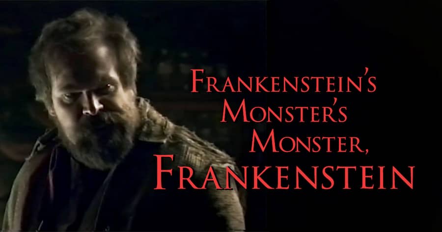Frankenstein’s Monster”s Monster, Frankenstein