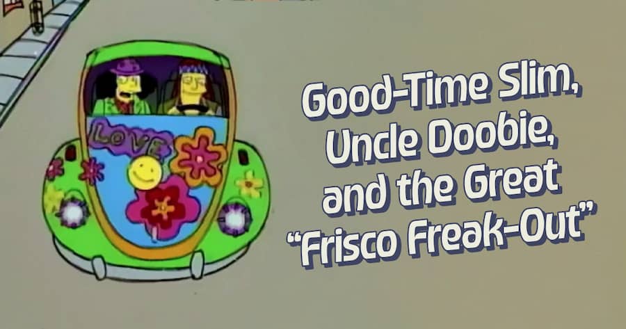 Good-Time Slim, Uncle Doobie, and the Great “Frisco Freak-Out”