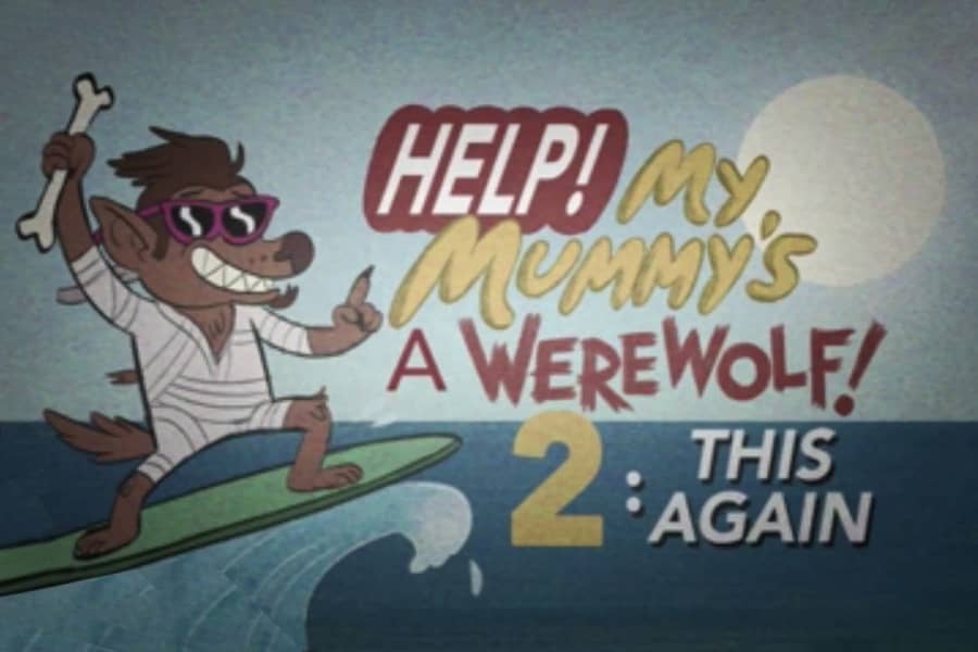 Help! My Mummy's a Werewolf! 2: This Again