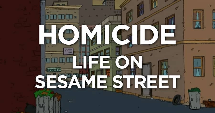Homicide Life on Sesame Street
