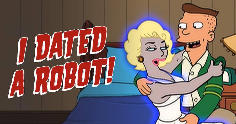 I Dated a Robot!