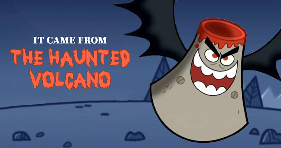 It Came from the Haunted Volcano