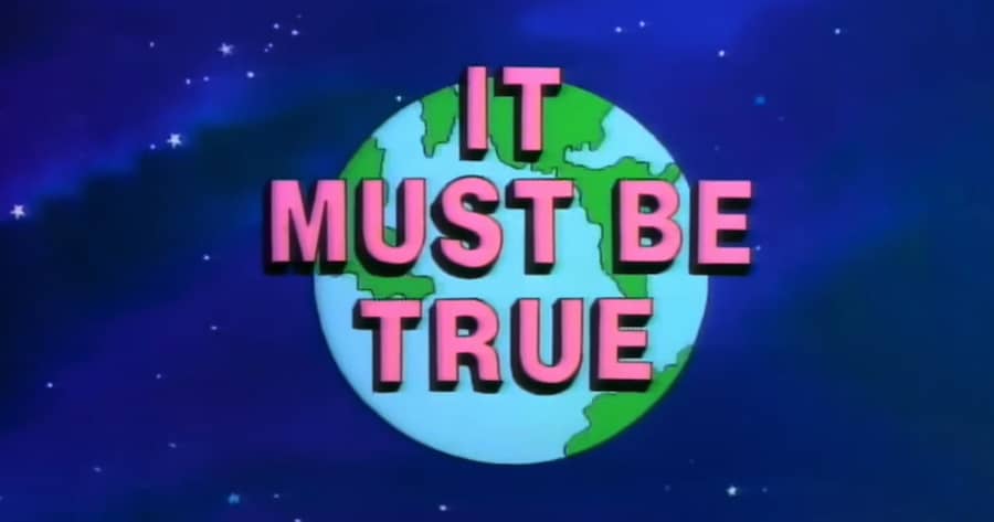 It Must Be True