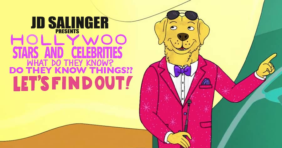 J.D. Salinger Presents Hollywoo Stars and Celebrities: What Do They Know? Do They Know Things?? Let’s Find Out!
