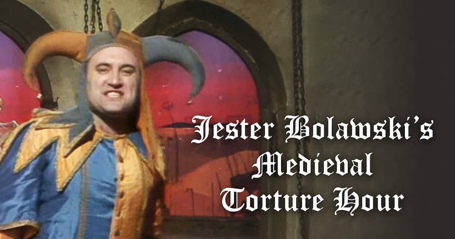 Jester Bolawski’s Medieval Torture Hour