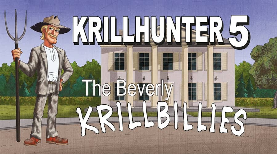 Krillhunter 5: The Beverly Krillbillies