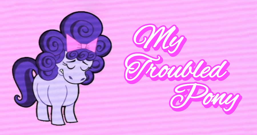 My Troubled Pony