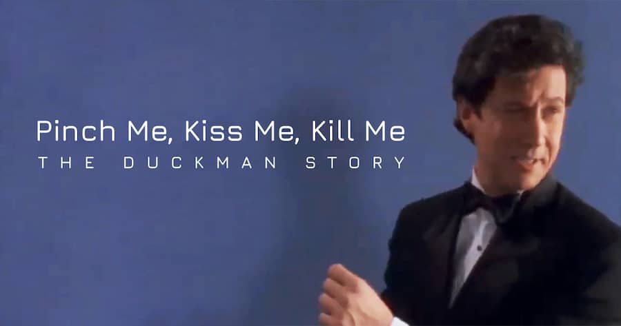 Pinch Me, Kiss Me, Kill Me: The Duckman Story