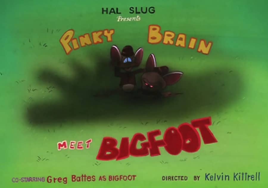 Pinky and the Brain Meet Bigfoot