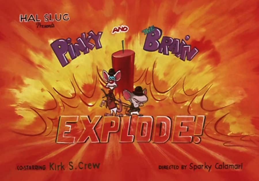Pinky and the Brain Explode!