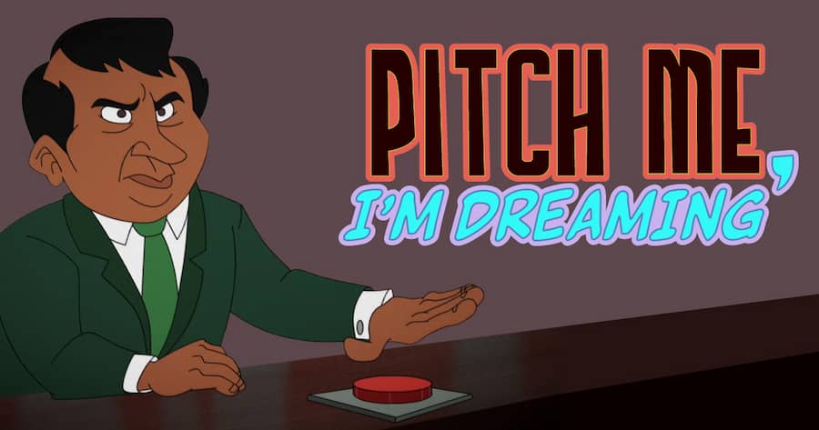 Pitch Me, I’m Dreaming