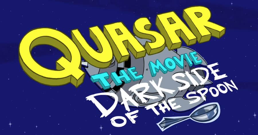 Quasar the Movie: Dark Side of the Spoon
