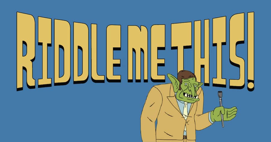 Riddle Me This!