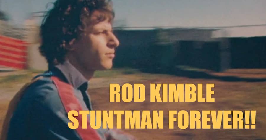 Rod Kimble Stuntman Forever!!