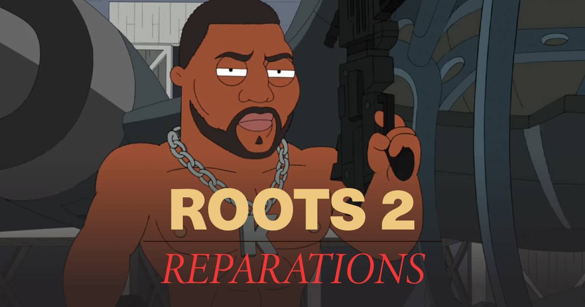 Roots 2: Reparations on Nestflix