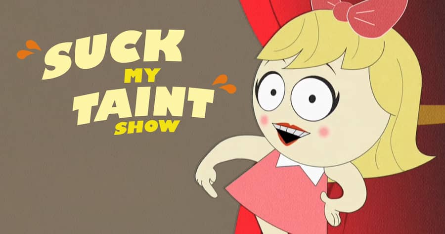 Suck My Taint Show