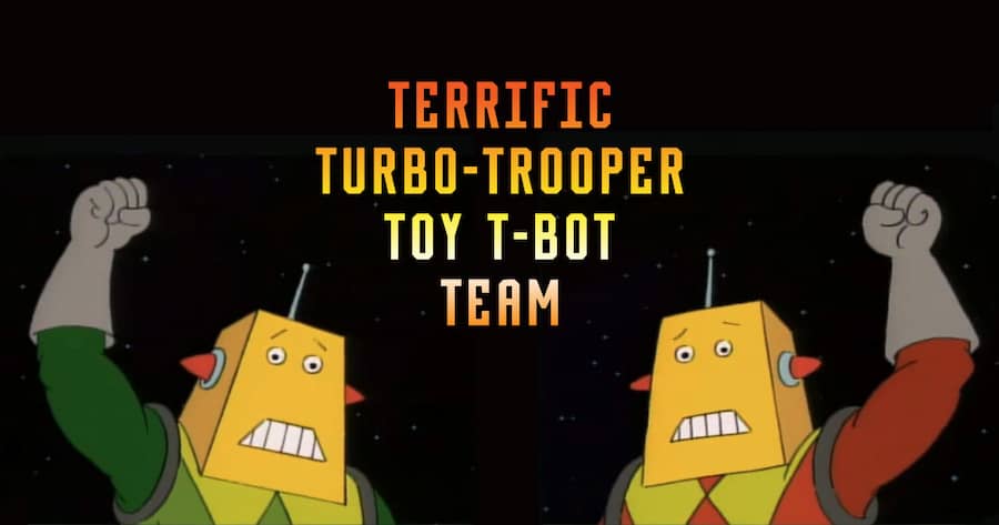 Terrific Turbo-Trooper Toy T-Bot Team