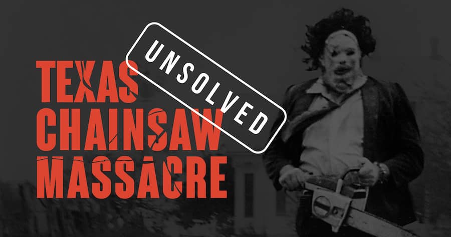 Texas Chainsaw Massacre: Unsolved