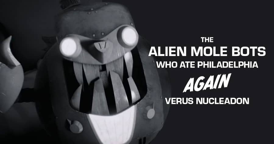 The Alien Mole Bots Who Ate Philadelphia Again Versus Nucleadon