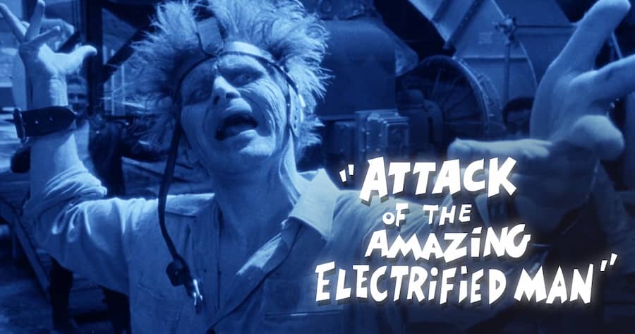 The Attack of the Amazing Electrified Man