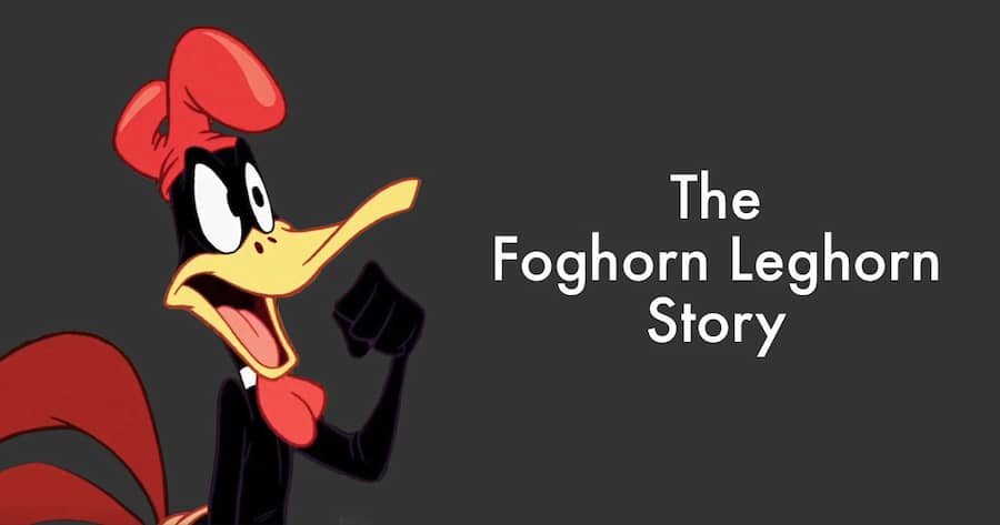 The Foghorn Leghorn Story