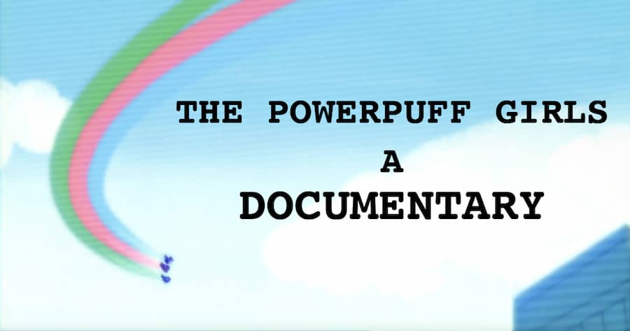 The Powerpuff Girls: A Documentary