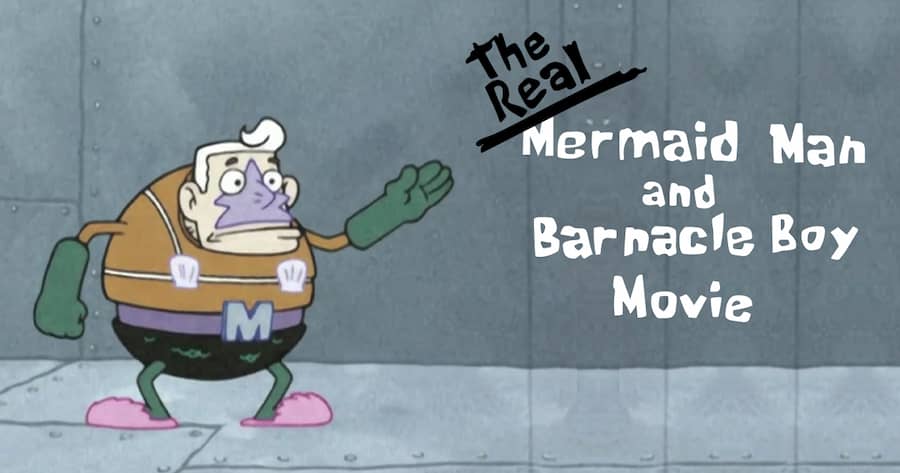 The Real Mermaid Man and Barnacle Boy Movie