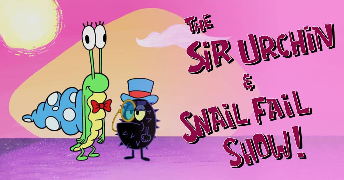 The Sir Urchin & Snail Fail Show! on Nestflix