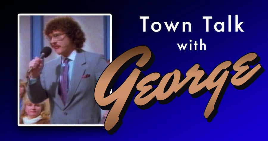 Town Talk With George