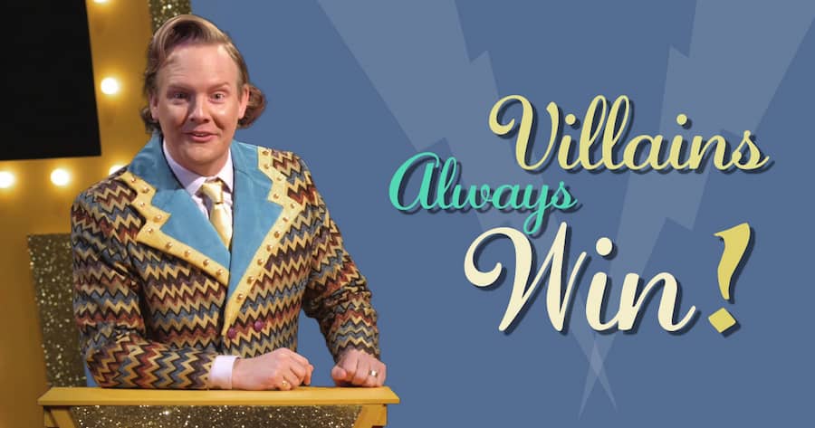 Villains Always Win!