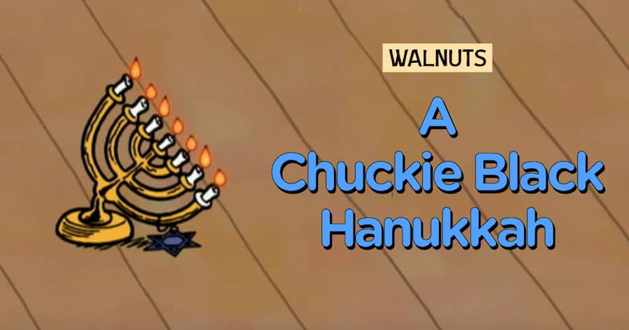 Walnuts: A Chuckie Black Hanukkah