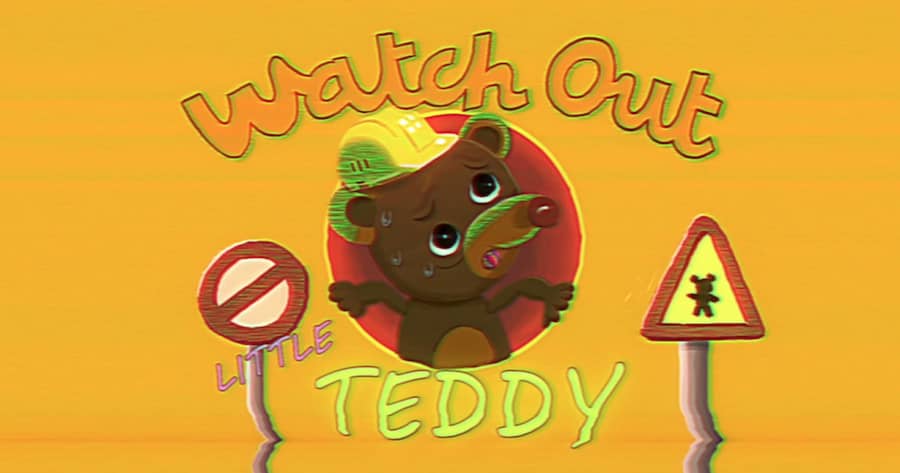 Watch Out Little Teddy