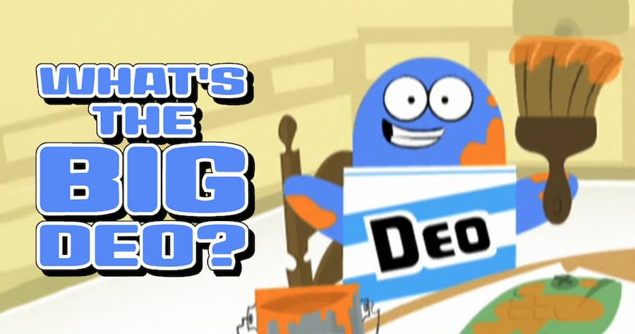 What’s the Big Deo?