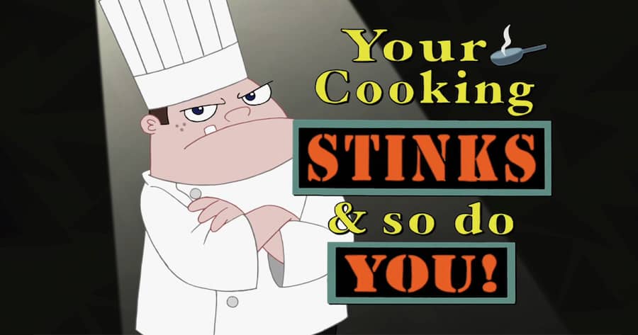 Your Cooking Stinks & So Do You